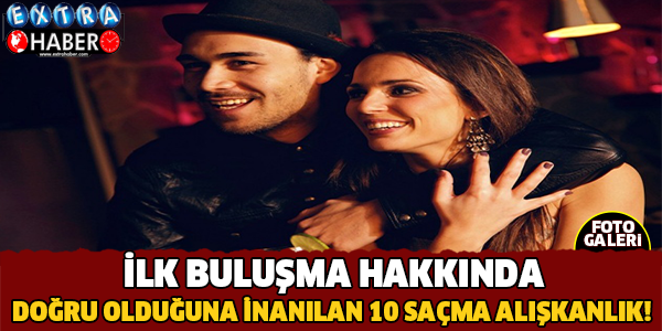 İlk Buluşma Hakkında Doğru Olduğuna İnanılan 10 Saçma Alışkanlık