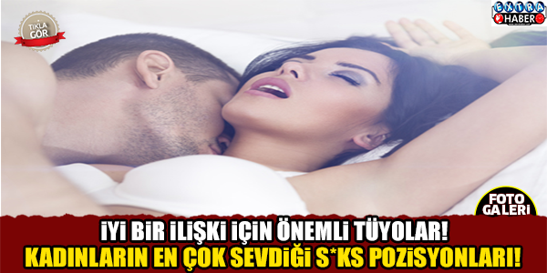 KADINLARIN EN SEVDİĞİ S*KS POZİSYONLARI!