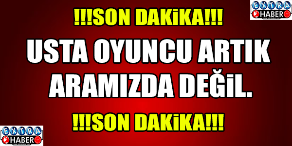 USTA OYUNCU ARTIK ARAMIZDA...
