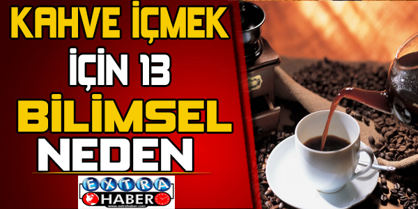 Kahve içmek için 13 bilimsel neden...