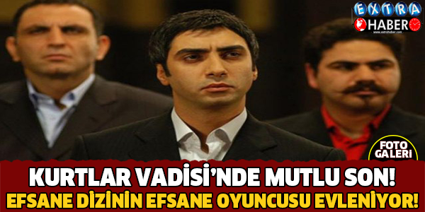 KURTLAR VADİSİ'NİN SEVİLEN OYUNCUSU EVLENİYOR