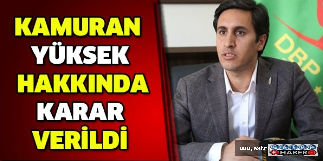 Kamuran Yüksek hakkında karar verildi