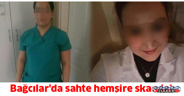 Bağcılar'da sahte hemşire skandalı